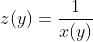 z(y)=\frac{1}{x(y)}