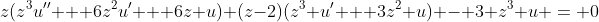 z(z^3u'' + 6z^2u' + 6z u)+(z-2)(z^3 u' + 3z^2 u) - 3 z^3 u = 0