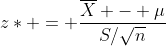 z* = \frac{\overline{X} - \mu}{S/\sqrt{n}}