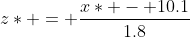 z* = \frac{x* - 10.1}{1.8}