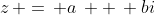 z\, =\, a\, +\, bi