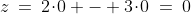 (0,0):\;z\:=\:2\!\cdot\!0 - 3\!\cdot\!0\:=\:0