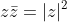 z\bar{z}=|z|^2