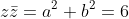 z\bar{z}=a^2+b^2=6