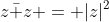 z\bar z = |z|^2