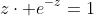 z\cdot e^{-z}=1