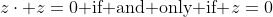 z\cdot z=0\text{ if and only if }z=0