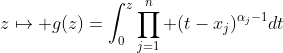 z\mapsto g(z)=\int_0^z\prod_{j=1}^n (t-x_j)^{\alpha_j-1}dt