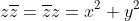 z\overline{z}=\overline{z}z=x^2+y^2