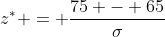 z^* = \frac{75 - 65}{\sigma}