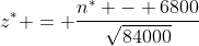 z^* = \frac{n^* - 6800}{\sqrt{84000}}