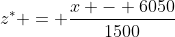 z^* = \frac{x - 6050}{1500}