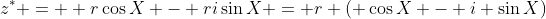 z^* =  r\cos{X} - ri\sin{X} = r ( \cos{X} - i \sin{X})