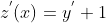 z^{'}(x)=y^{'}+1
