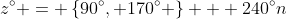z^{\circ} = \left\{90^{\circ}, 170^{\circ} \right\} + 240^{\circ}n