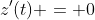 z^{\prime}(t) = 0