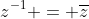 z^{-1} = \overline{z}
