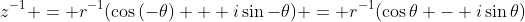 z^{-1} = r^{-1}(\cos{(-\theta)} + i\sin{-\theta}) = r^{-1}(\cos{\theta} - i\sin{\theta})