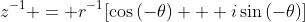 z^{-1} = r^{-1}[\cos{(-\theta)} + i\sin{(-\theta)}]