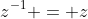 z^{-1} = z