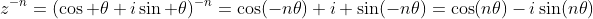 z^{-n}=(\cos \theta+i\sin \theta)^{-n}=\cos(-n\theta)+i \sin(-n\theta)=\cos(n\theta)-i\sin(n\theta)