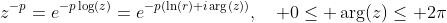 z^{-p}=e^{-p\log(z)}=e^{-p(\ln(r)+i\arg(z))},\quad 0\leq \arg(z)\leq 2\pi