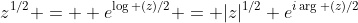 z^{1/2} =  e^{\log (z)/2} = |z|^{1/2} e^{i\arg (z)/2}