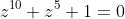 z^{10}+z^5+1=0