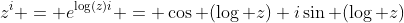 z^{i} = e^{\log(z)i} = \cos (\log z)+i\sin (\log z)