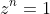 z^{n}=1