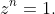 z^{n}=1.