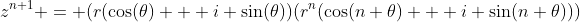 z^{n+1} = (r(\cos(\theta) + i \sin(\theta))(r^n(\cos(n \theta) + i \sin(n \theta)))