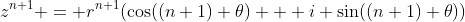 z^{n+1} = r^{n+1}(\cos((n+1) \theta) + i \sin((n+1) \theta))