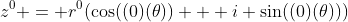 z^0 = r^0(\cos((0)(\theta)) + i \sin((0)(\theta)))