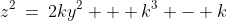 z^2\:=\:2ky^2 + k^3 - k