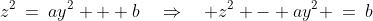 z^2\:=\:ay^2 + b\quad\Rightarrow\quad z^2 - ay^2 \:=\:b