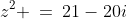 z^2 \:=\:21-20i