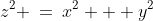 z^2 \:=\:x^2 + y^2