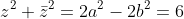z^2+\bar{z}^2=2a^2-2b^2=6