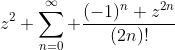 z^2 \sum_{n=0}^{\infty} \frac{(-1)^n z^{2n}}{(2n)!}