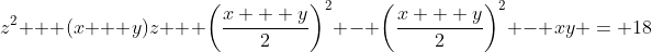 z^2 + (x + y)z + \left(\frac{x + y}{2}\right)^2 - \left(\frac{x + y}{2}\right)^2 - xy = 18