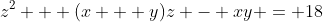 z^2 + (x + y)z - xy = 18