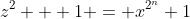 z^2 + 1 = x^{2^n}+1
