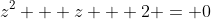 z^2 + z + 2 = 0