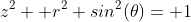 z^2+ r^2 sin^2(\theta)= 1