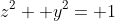 z^2+ y^2= 1