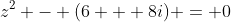 z^2 - (6 + 8i) = 0