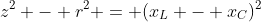 z^2 - r^2 = (x_L - x_C)^2