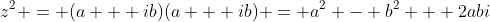 z^2 = (a + ib)(a + ib) = a^2 - b^2 + 2abi