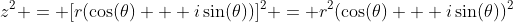z^2 = [r(\cos(\theta) + i\sin(\theta))]^2 = r^2(\cos(\theta) + i\sin(\theta))^2